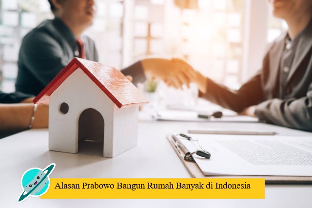 Alasan Prabowo Bangun Rumah Banyak di Indonesia