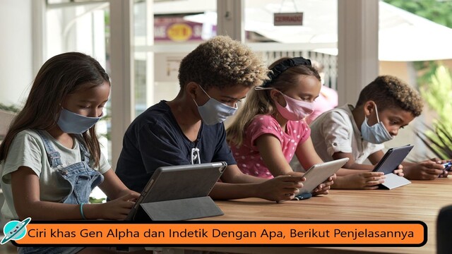 Ciri khas Gen Alpha dan Indetik Dengan Apa, Berikut Penjelasannya